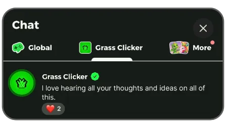 A message in the Grass Clicker chat room sent as Grass Clicker with a verified badge, reading "I love hearing all your thoughts and ideas on all of this."