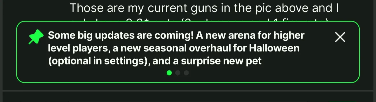 A pinned message banner at the top of a chat room, with a pin icon and text reading some big updates are coming, a new arena for higher level players, a new seasonal overhaul for Halloween, and a surprise new pet, above three dots for swiping between pins.